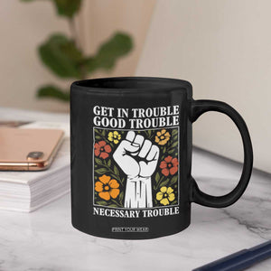 John Lewis Quote Coffee Mug Get In Good Necessary Trouble Civil Rights Handfist TS11 Print Your Wear