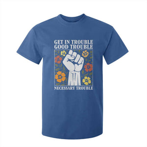 John Lewis Quote T Shirt For Kid Get In Good Necessary Trouble Civil Rights Handfist TS11 Royal Blue Print Your Wear