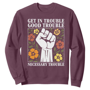 John Lewis Quote Sweatshirt Get In Good Necessary Trouble Civil Rights Handfist TS11 Maroon Print Your Wear