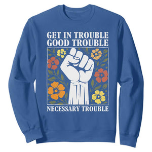 John Lewis Quote Sweatshirt Get In Good Necessary Trouble Civil Rights Handfist TS11 Royal Blue Print Your Wear