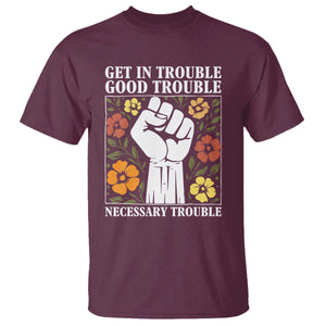 John Lewis Quote T Shirt Get In Good Necessary Trouble Civil Rights Handfist TS11 Maroon Print Your Wear