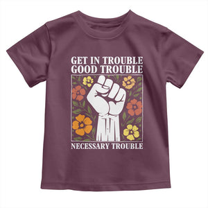 John Lewis Quote Toddler T Shirt Get In Good Necessary Trouble Civil Rights Handfist TS11 Maroon Print Your Wear