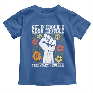 John Lewis Quote Toddler T Shirt Get In Good Necessary Trouble Civil Rights Handfist TS11 Royal Blue Print Your Wear