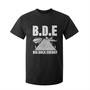Funny BDE Big Dock Energy T Shirt For Kid Lake And Boating Lover TS11 Black Print Your Wear