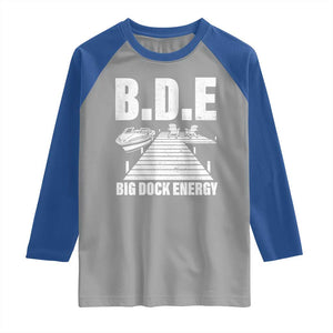 Funny BDE Big Dock Energy Raglan Shirt Lake And Boating Lover TS11 Sport Gray Royal Print Your Wear