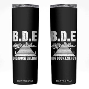 Funny BDE Big Dock Energy Skinny Tumbler Lake And Boating Lover TS11 Black Print Your Wear