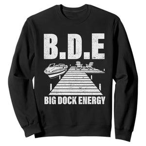 Funny BDE Big Dock Energy Sweatshirt Lake And Boating Lover TS11 Black Print Your Wear