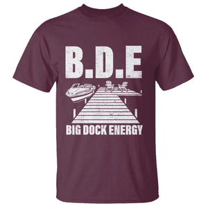 Funny BDE Big Dock Energy T Shirt Lake And Boating Lover TS11 Maroon Print Your Wear