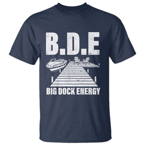 Funny BDE Big Dock Energy T Shirt Lake And Boating Lover TS11 Navy Print Your Wear