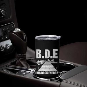 Funny BDE Big Dock Energy Tumbler Cup Lake And Boating Lover TS11 Print Your Wear