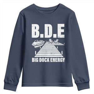 Funny BDE Big Dock Energy Youth Sweatshirt Lake And Boating Lover TS11 Navy Print Your Wear