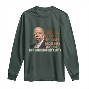 Rep John Lewis Long Sleeve Shirt Get In Good Necessary Trouble Social Justice TS11 Dark Forest Green Print Your Wear