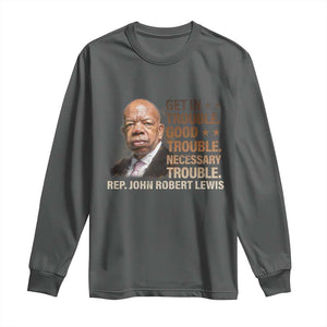 Rep John Lewis Long Sleeve Shirt Get In Good Necessary Trouble Social Justice TS11 Dark Heather Print Your Wear