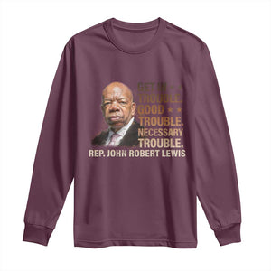 Rep John Lewis Long Sleeve Shirt Get In Good Necessary Trouble Social Justice TS11 Maroon Print Your Wear