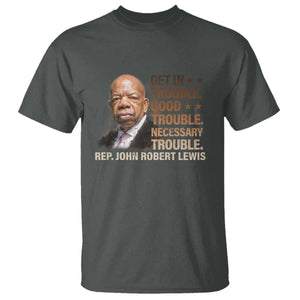 Rep John Lewis T Shirt Get In Good Necessary Trouble Social Justice TS11 Dark Heather Print Your Wear