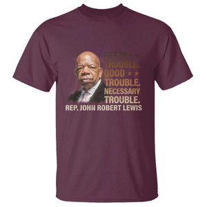 Rep John Lewis T Shirt Get In Good Necessary Trouble Social Justice TS11 Maroon Print Your Wear