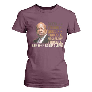 Rep John Lewis T Shirt For Women Get In Good Necessary Trouble Social Justice TS11 Maroon Print Your Wear
