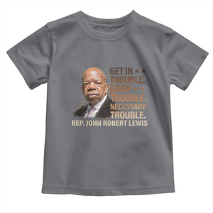 Rep John Lewis Toddler T Shirt Get In Good Necessary Trouble Social Justice TS11 Charcoal Print Your Wear