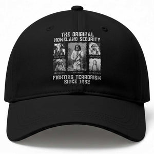 The Original Homeland Security Fighting Terrorism Since 1492 Baseball Cap Native American