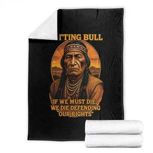 Sitting Bull Throw Blanket If We Must Die We Die Defending Our Rights Native Pride