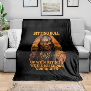 Sitting Bull Throw Blanket If We Must Die We Die Defending Our Rights Native Pride