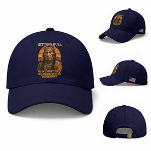 Sitting Bull Baseball Cap If We Must Die We Die Defending Our Rights Native Pride