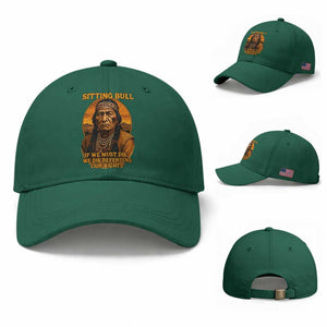 Sitting Bull Baseball Cap If We Must Die We Die Defending Our Rights Native Pride