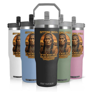 Sitting Bull Flip Straw Tumbler If We Must Die We Die Defending Our Rights Native Pride