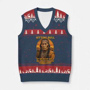 Sitting Bull V-Neck Knit Sweater Vest If We Must Die We Die Defending Our Rights Native Pride