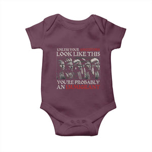 Unless Your Ancestors Look Like This You're Probably An Immigrant Baby Onesie Native American Indian TS11 Maroon Print Your Wear