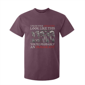 Unless Your Ancestors Look Like This You're Probably An Immigrant T Shirt For Kid Native American Indian TS11 Maroon Print Your Wear