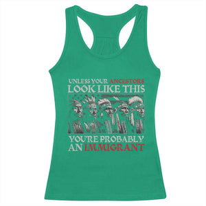 Unless Your Ancestors Look Like This You're Probably An Immigrant Racerback Tank Top Native American Indian TS11 Irish Green Print Your Wear