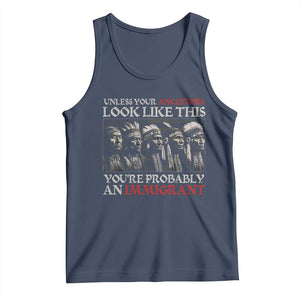 Unless Your Ancestors Look Like This You're Probably An Immigrant Tank Top Native American Indian TS11 Navy Print Your Wear