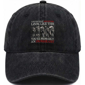 Unless Your Ancestors Look Like This You're Probably An Immigrant Washed Cotton Baseball Cap Native American Indian