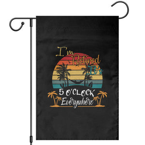 Funny I Am Retired It Is 5 Oclock Everywhere Garden Flag Summer Retirement TS11 Black Print Your Wear