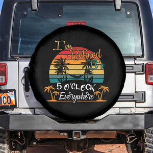 Funny I Am Retired It Is 5 Oclock Everywhere Spare Tire Cover Summer Retirement TS11 No hole Black Print Your Wear