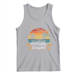 Funny I Am Retired It Is 5 Oclock Everywhere Tank Top Summer Retirement TS11 Athletic Heather Print Your Wear