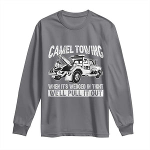 Funny Camel Towing When Its Wedged In Tight We Will Pull It Out Long Sleeve Shirt Adult Humor TS11 Charcoal Print Your Wear