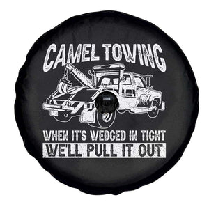 Funny Camel Towing When Its Wedged In Tight We Will Pull It Out Spare Tire Cover Adult Humor TS11 Print Your Wear