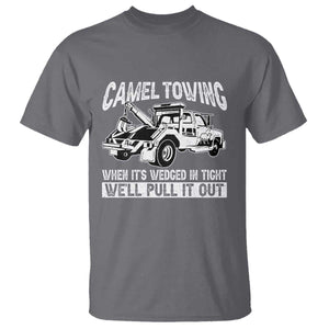 Funny Camel Towing When Its Wedged In Tight We Will Pull It Out T Shirt Adult Humor TS11 Charcoal Print Your Wear