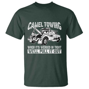 Funny Camel Towing When Its Wedged In Tight We Will Pull It Out T Shirt Adult Humor TS11 Dark Forest Green Print Your Wear