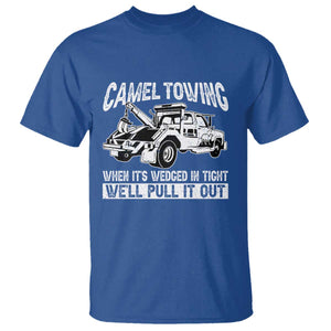 Funny Camel Towing When Its Wedged In Tight We Will Pull It Out T Shirt Adult Humor TS11 Royal Blue Print Your Wear