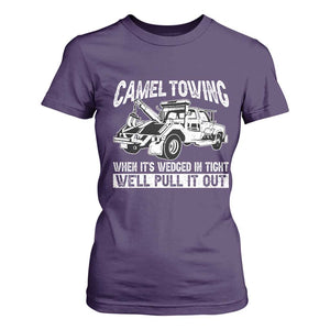 Funny Camel Towing When Its Wedged In Tight We Will Pull It Out T Shirt For Women Adult Humor TS11 Purple Print Your Wear