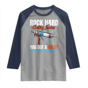 Funny Rock Hard Caulking Services Raglan Shirt Offensive Embarrassing Inappropriate Adult Humor TS11 Sport Gray Navy Print Your Wear