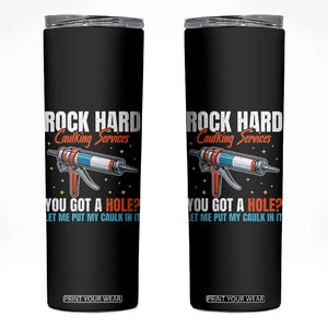 Funny Rock Hard Caulking Services Skinny Tumbler Offensive Embarrassing Inappropriate Adult Humor TS11 Black Print Your Wear