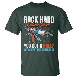 Funny Rock Hard Caulking Services T Shirt Offensive Embarrassing Inappropriate Adult Humor TS11 Dark Forest Green Print Your Wear