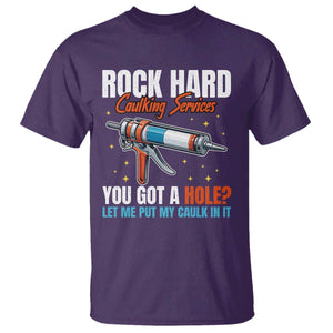 Funny Rock Hard Caulking Services T Shirt Offensive Embarrassing Inappropriate Adult Humor TS11 Purple Print Your Wear
