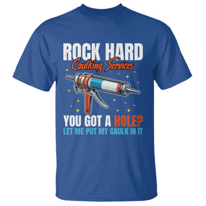 Funny Rock Hard Caulking Services T Shirt Offensive Embarrassing Inappropriate Adult Humor TS11 Royal Blue Print Your Wear