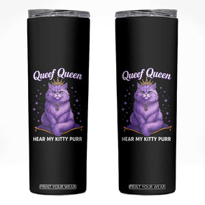 Funny Queef Queen Cat Skinny Tumbler Hear My Kitty Purr Inappropriate Dirty Adult Humor TS11 Black Print Your Wear