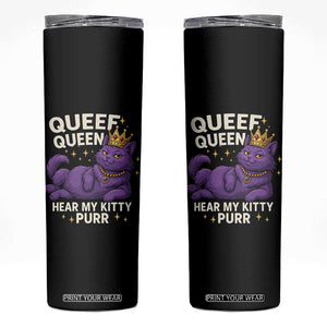 Funny Queef Queen Cat Skinny Tumbler Hear My Kitty Purr Inappropriate Dirty Adult Humor Jokes TS11 Black Print Your Wear